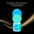 Arielle Shoshana Tuesday